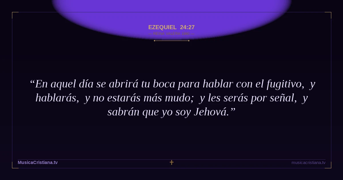 Ezequiel 24:27 — Biblia Reina Valera 1960 — MusicaCristiana.tv