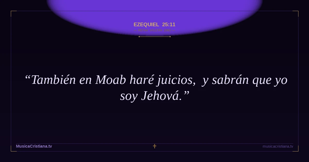 Ezequiel 25:11 — Biblia Reina Valera 1960 — MusicaCristiana.tv