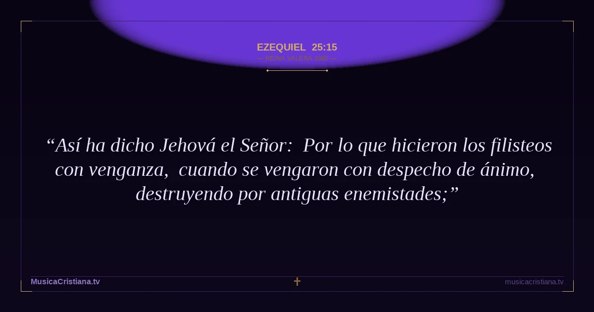 Ezequiel 25:15 — Biblia Reina Valera 1960 — MusicaCristiana.tv
