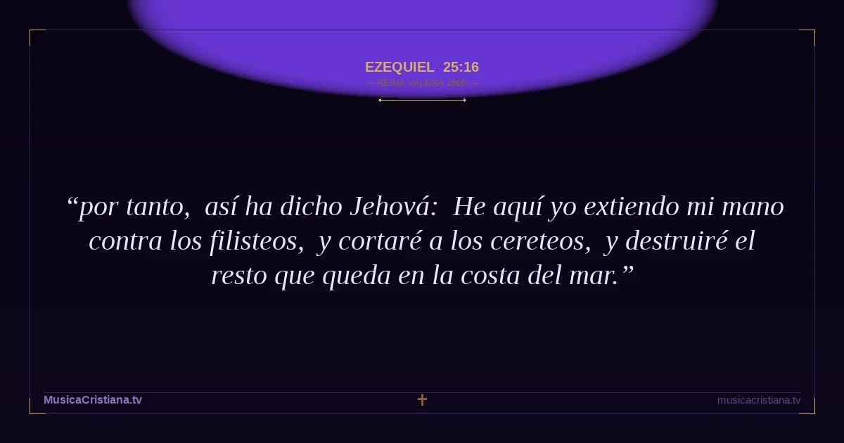 Ezequiel 25:16 — Biblia Reina Valera 1960 — MusicaCristiana.tv