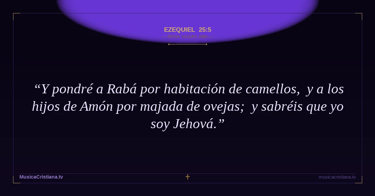 Ezequiel 25:5 — Biblia Reina Valera 1960 — MusicaCristiana.tv