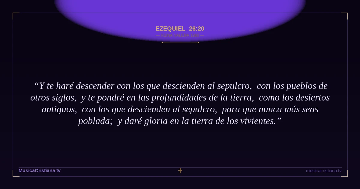 Ezequiel 26:20 — Biblia Reina Valera 1960 — MusicaCristiana.tv