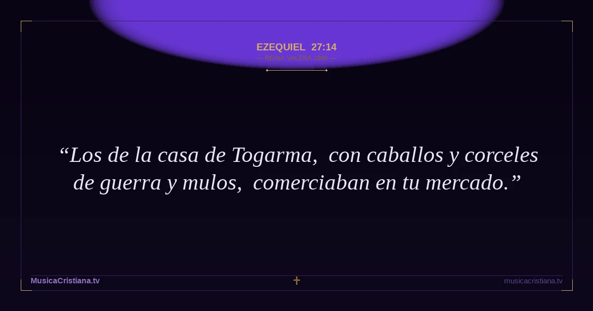 Ezequiel 27:14 — Biblia Reina Valera 1960 — MusicaCristiana.tv