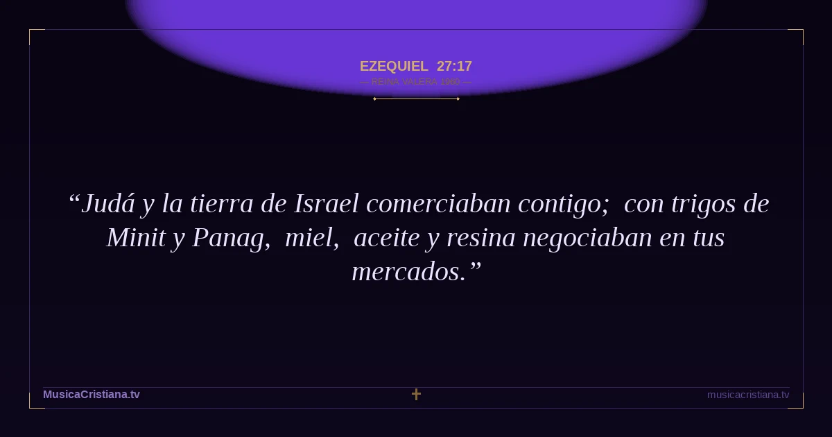 Ezequiel 27:17 — Biblia Reina Valera 1960 — MusicaCristiana.tv