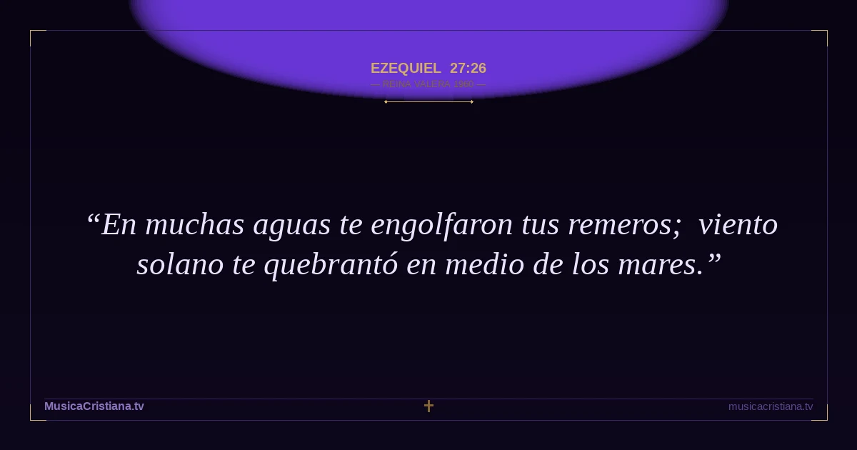 Ezequiel 27:26 — Biblia Reina Valera 1960 — MusicaCristiana.tv