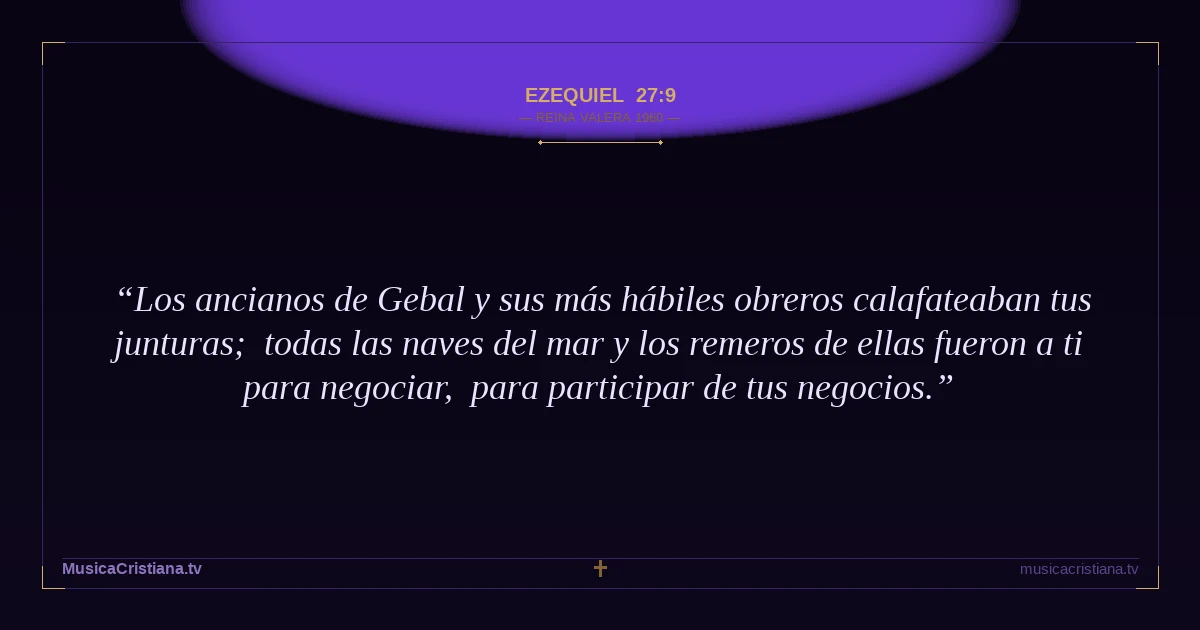 Ezequiel 27:9 — Biblia Reina Valera 1960 — MusicaCristiana.tv