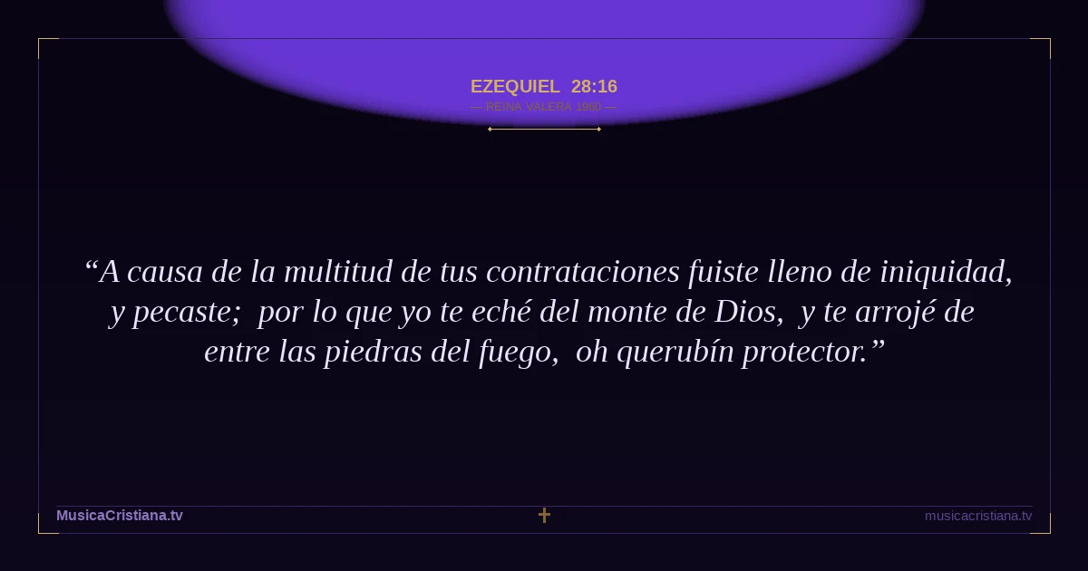 Ezequiel 28:16 — Biblia Reina Valera 1960 — MusicaCristiana.tv