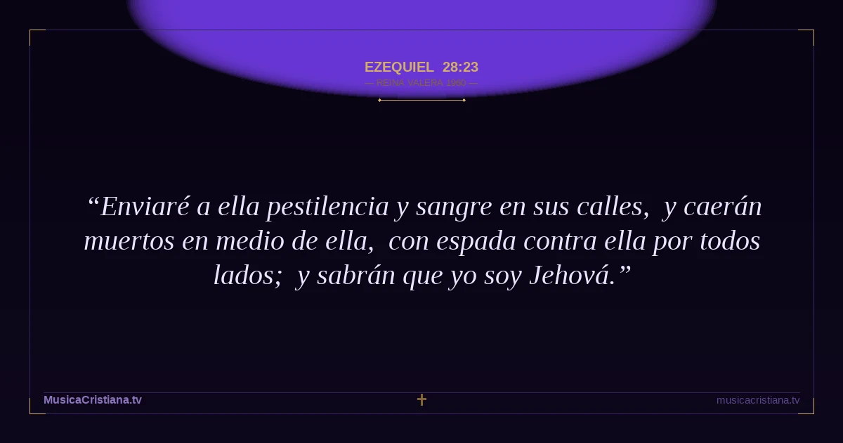 Ezequiel 28:23 — Biblia Reina Valera 1960 — MusicaCristiana.tv