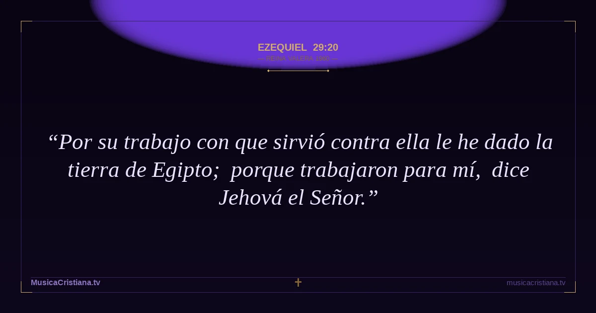 Ezequiel 29:20 — Biblia Reina Valera 1960 — MusicaCristiana.tv