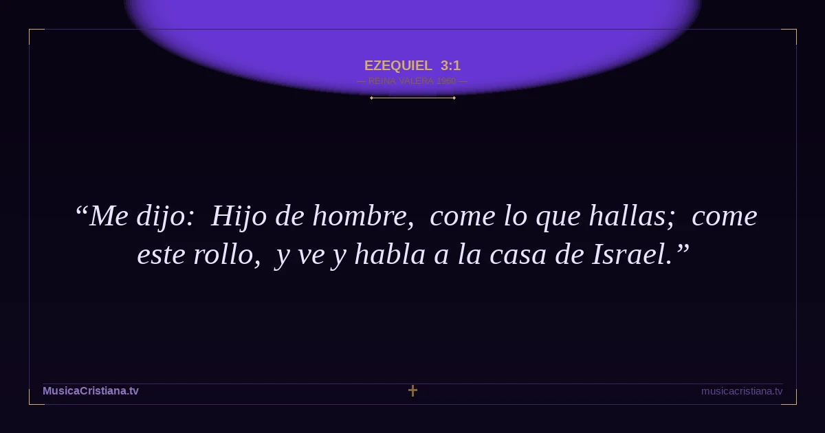 Ezequiel 3:1 — Biblia Reina Valera 1960 — MusicaCristiana.tv