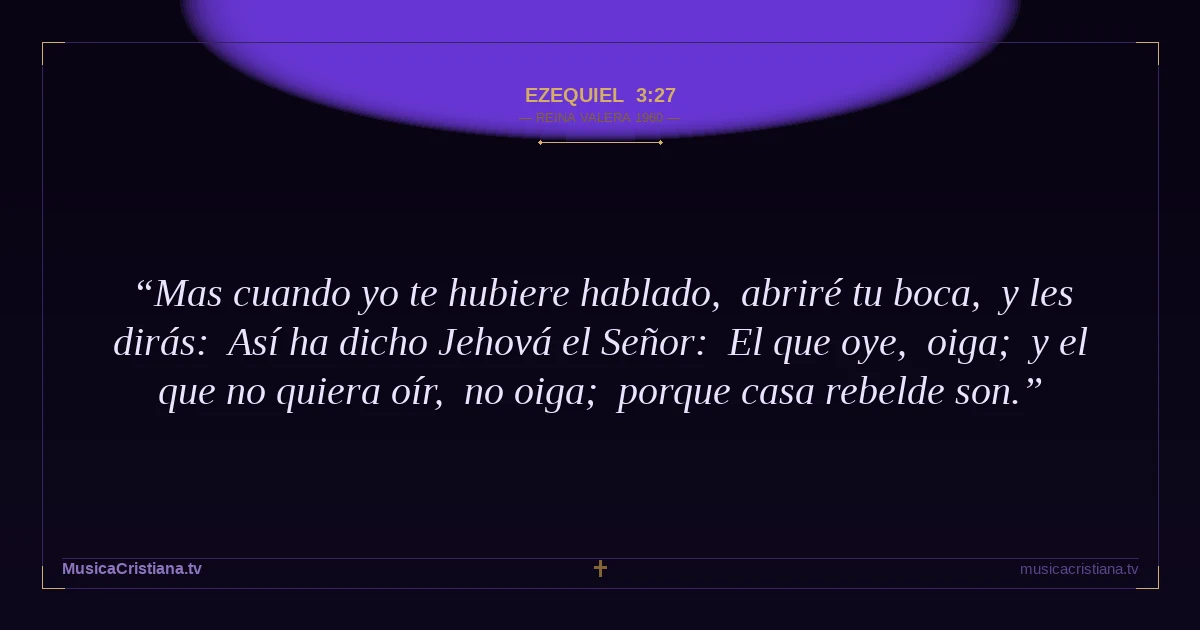 Ezequiel 3:27 — Biblia Reina Valera 1960 — MusicaCristiana.tv