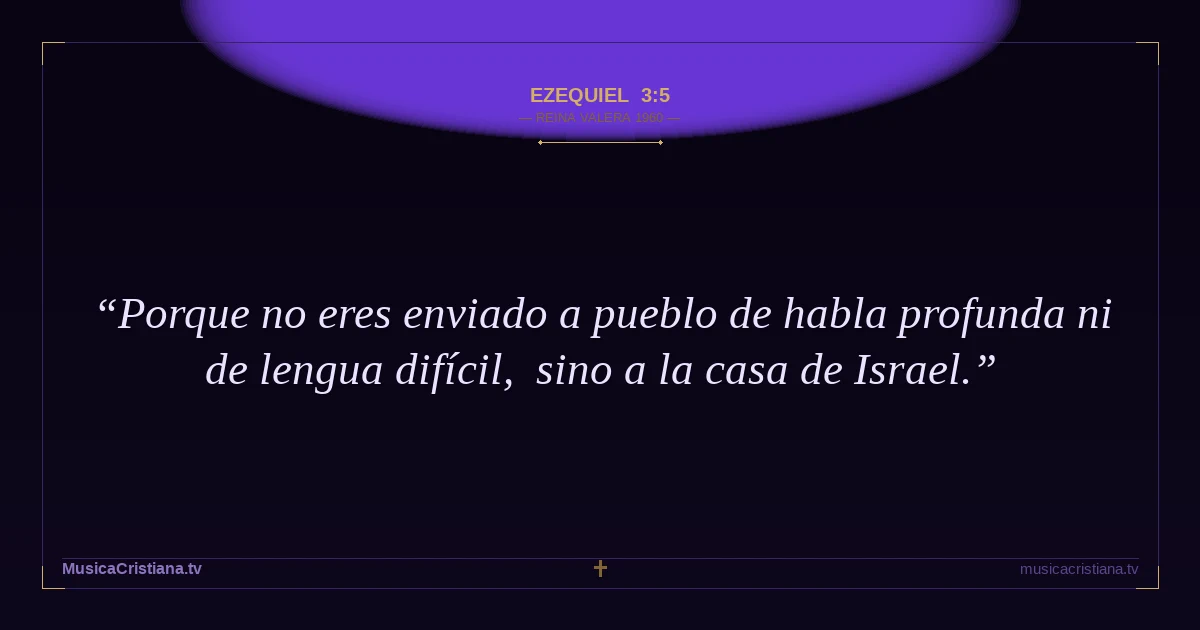 Ezequiel 3:5 — Biblia Reina Valera 1960 — MusicaCristiana.tv