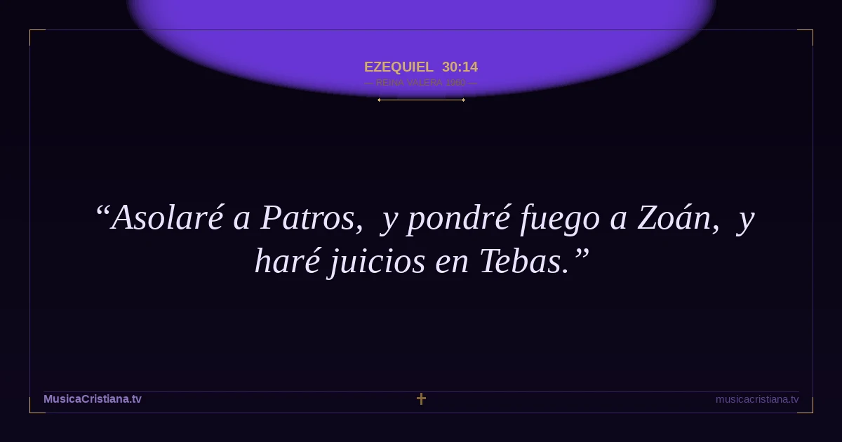 Ezequiel 30:14 — Biblia Reina Valera 1960 — MusicaCristiana.tv