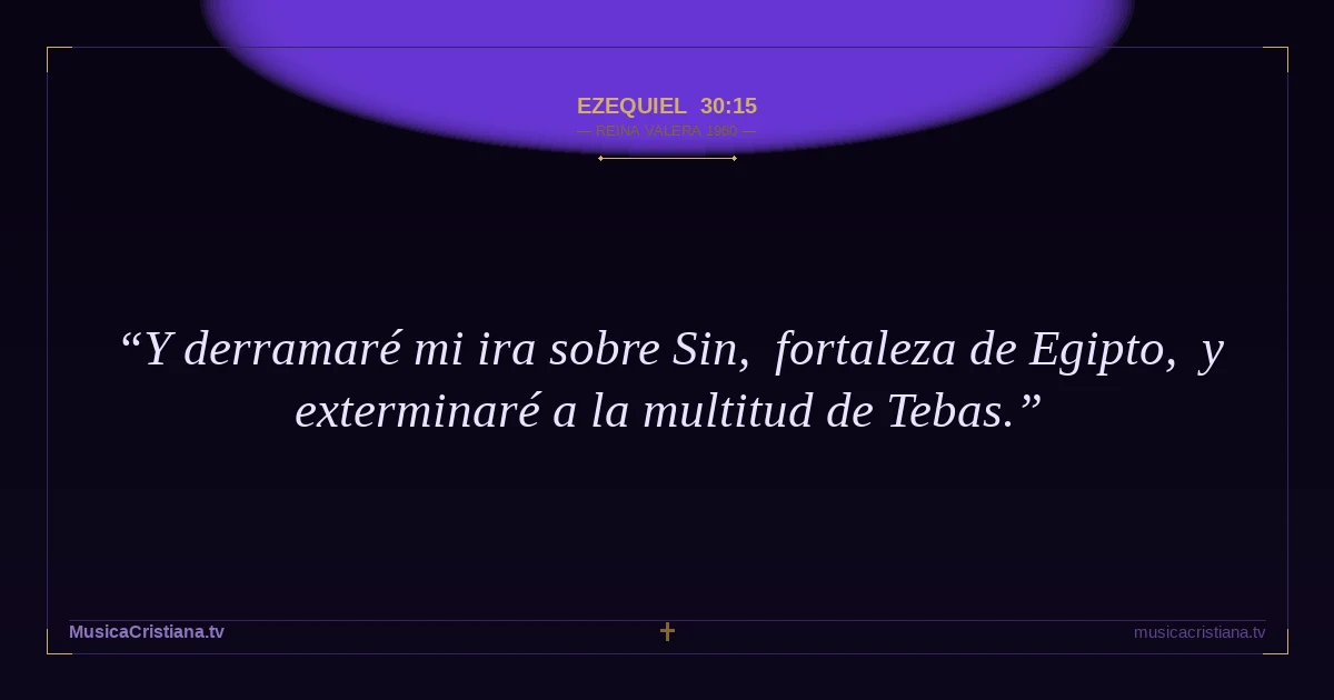 Ezequiel 30:15 — Biblia Reina Valera 1960 — MusicaCristiana.tv