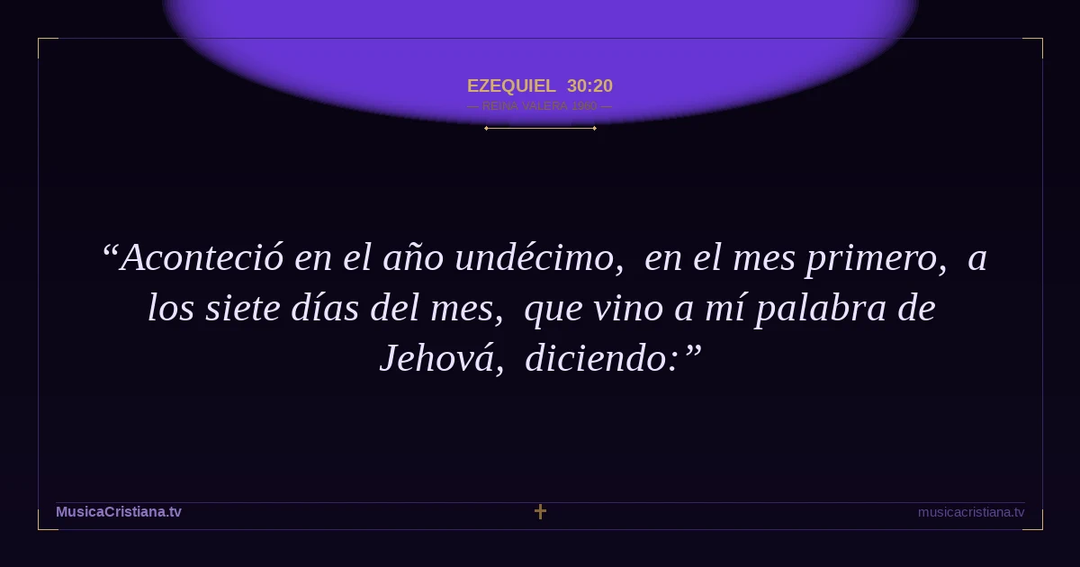 Ezequiel 30:20 — Biblia Reina Valera 1960 — MusicaCristiana.tv