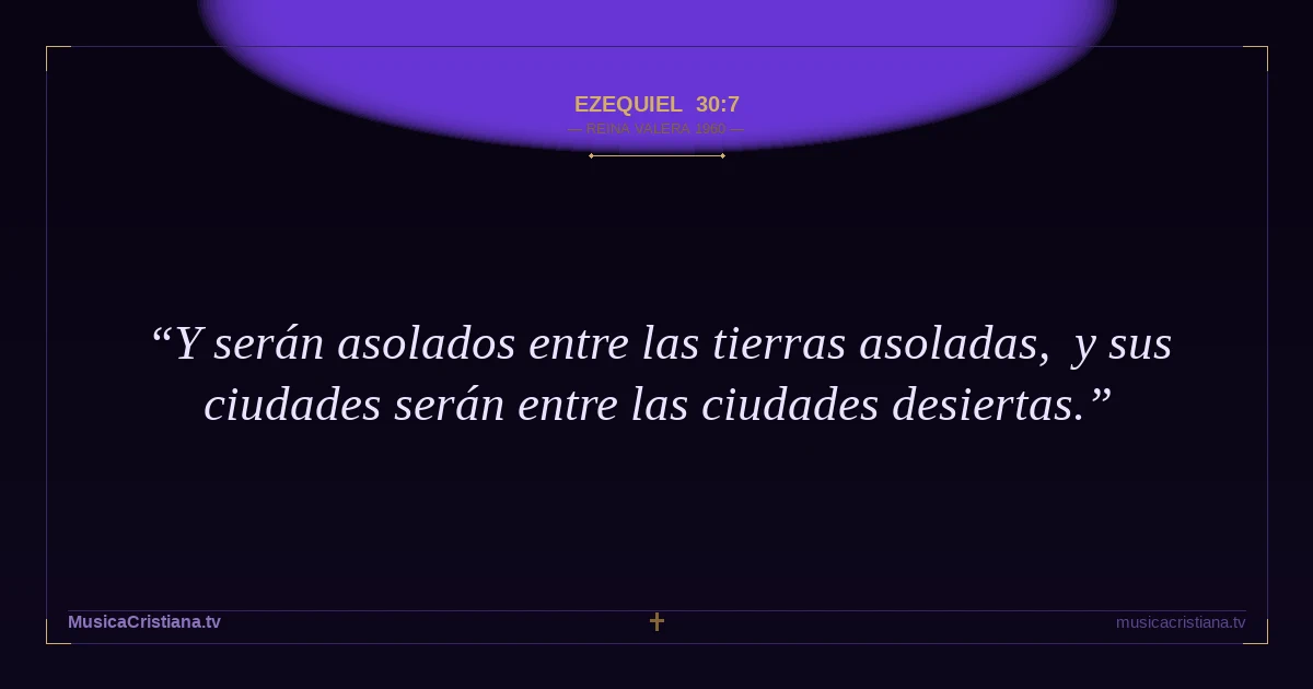 Ezequiel 30:7 — Biblia Reina Valera 1960 — MusicaCristiana.tv