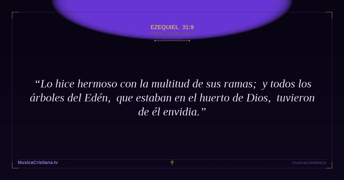 Ezequiel 31:9 — Biblia Reina Valera 1960 — MusicaCristiana.tv