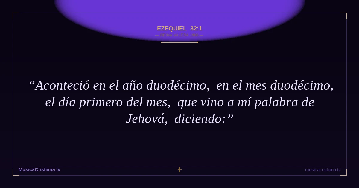 Ezequiel 32:1 — Biblia Reina Valera 1960 — MusicaCristiana.tv
