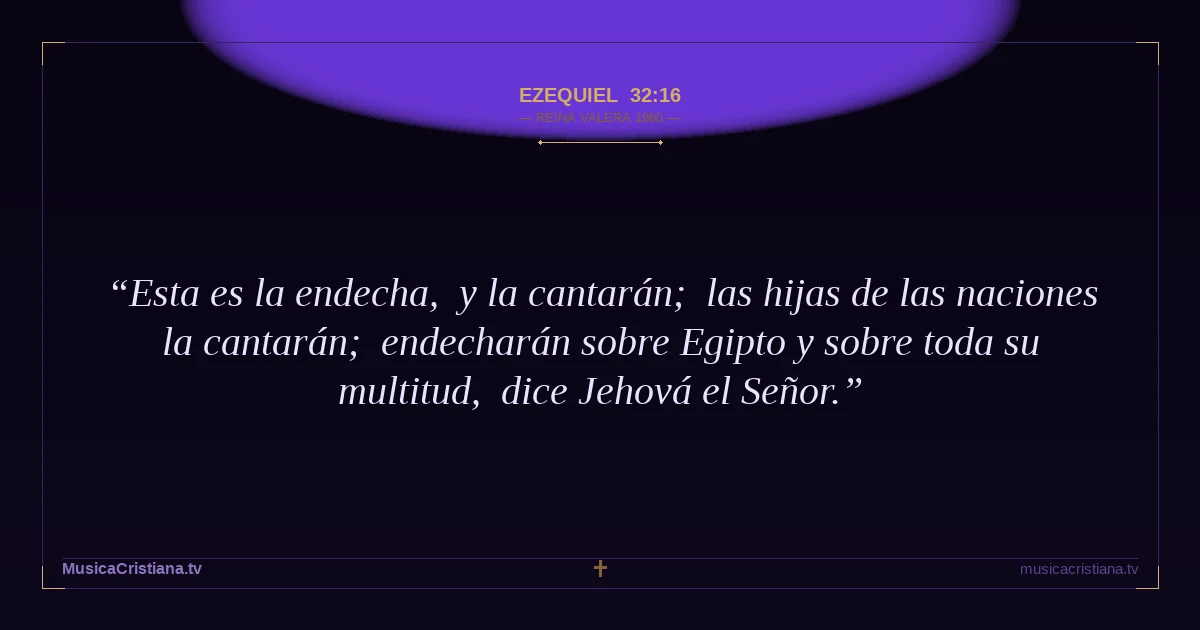 Ezequiel 32:16 — Biblia Reina Valera 1960 — MusicaCristiana.tv