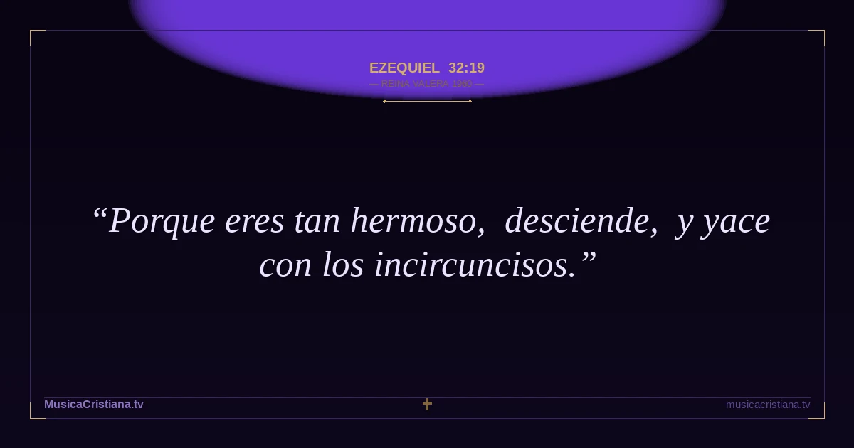 Ezequiel 32:19 — Biblia Reina Valera 1960 — MusicaCristiana.tv