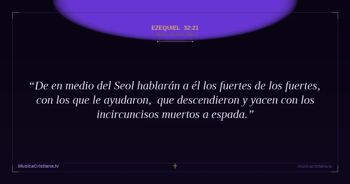 Ezequiel 32:21 — Biblia Reina Valera 1960 — MusicaCristiana.tv