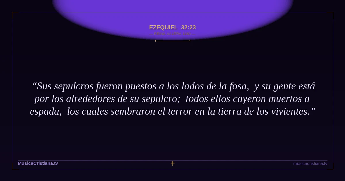 Ezequiel 32:23 — Biblia Reina Valera 1960 — MusicaCristiana.tv