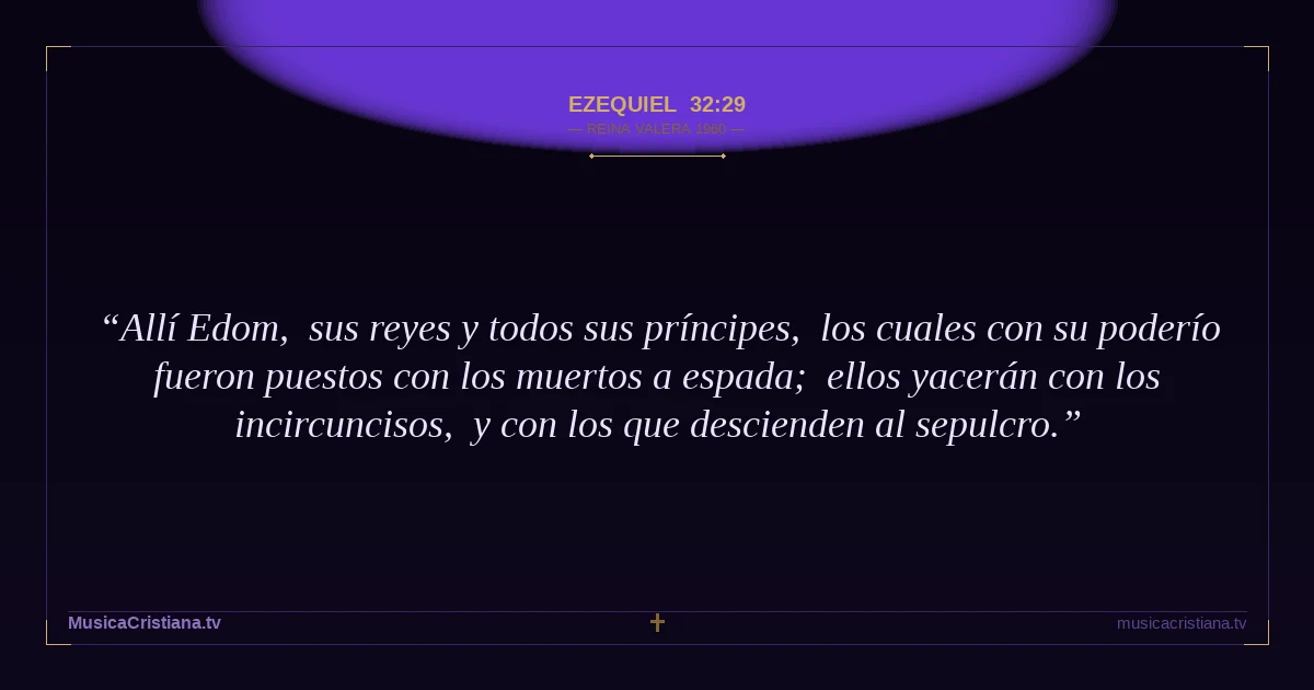Ezequiel 32:29 — Biblia Reina Valera 1960 — MusicaCristiana.tv