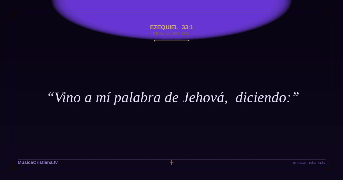 Ezequiel 33:1 — Biblia Reina Valera 1960 — MusicaCristiana.tv