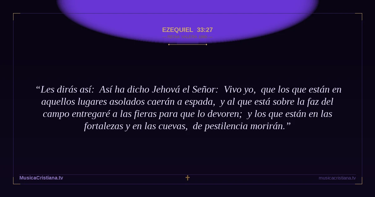 Ezequiel 33:27 — Biblia Reina Valera 1960 — MusicaCristiana.tv