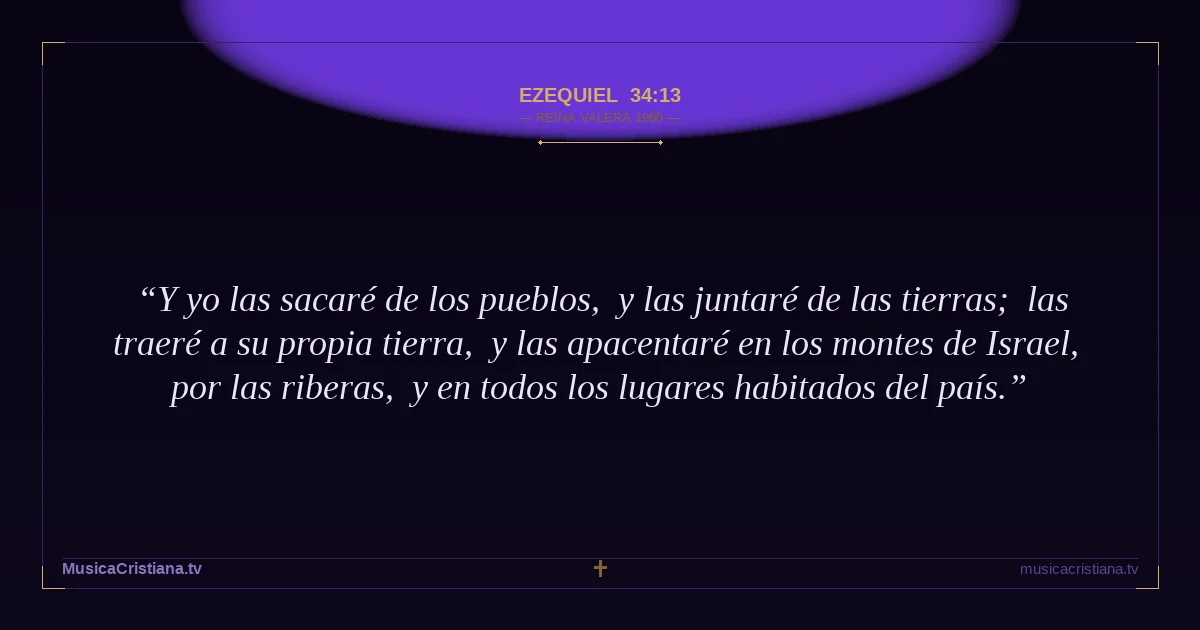 Ezequiel 34:13 — Biblia Reina Valera 1960 — MusicaCristiana.tv