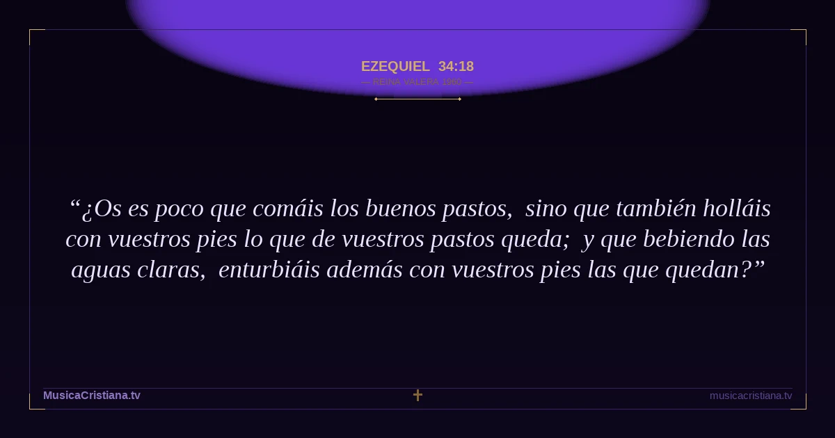 Ezequiel 34:18 — Biblia Reina Valera 1960 — MusicaCristiana.tv