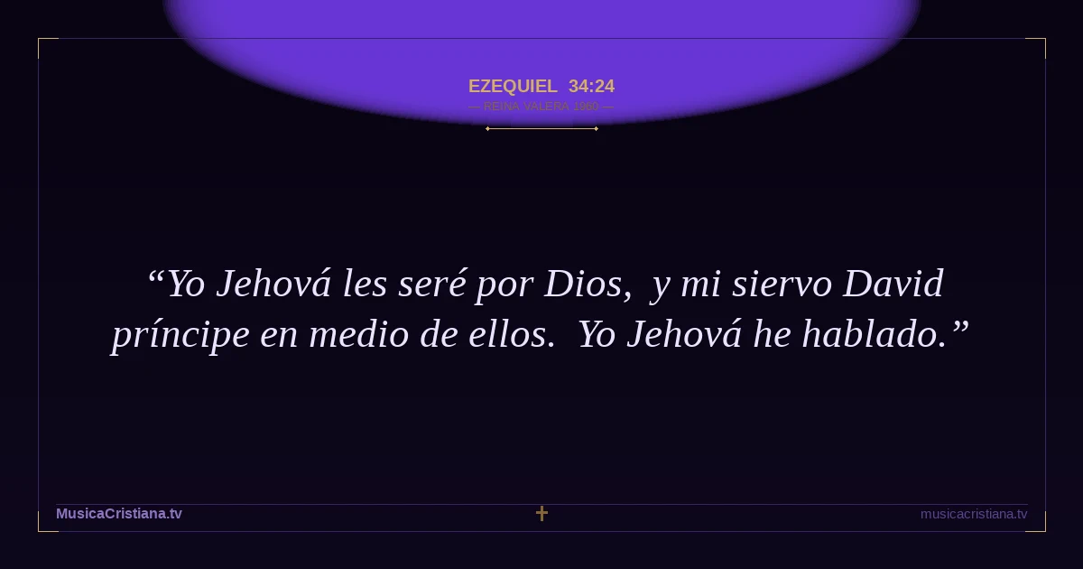 Ezequiel 34:24 — Biblia Reina Valera 1960 — MusicaCristiana.tv