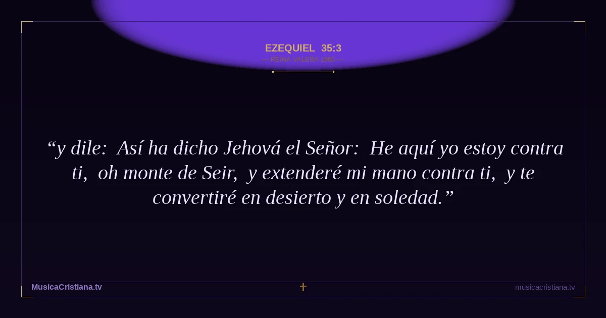 Ezequiel 35:3 — Biblia Reina Valera 1960 — MusicaCristiana.tv