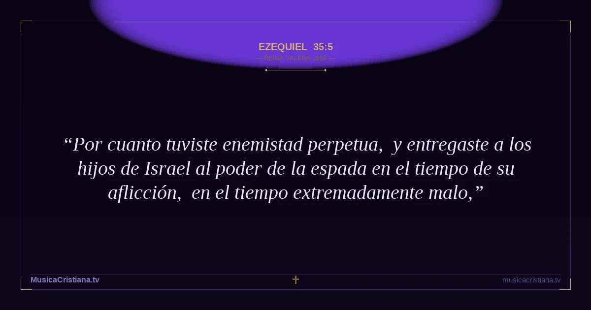 Ezequiel 35:5 — Biblia Reina Valera 1960 — MusicaCristiana.tv