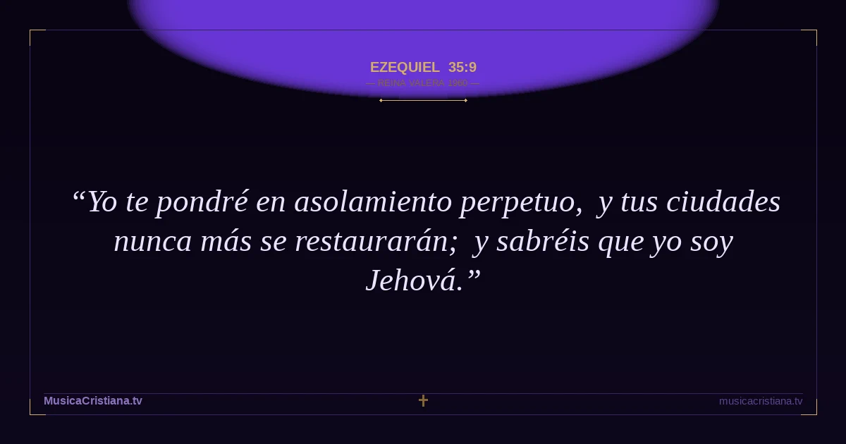 Ezequiel 35:9 — Biblia Reina Valera 1960 — MusicaCristiana.tv