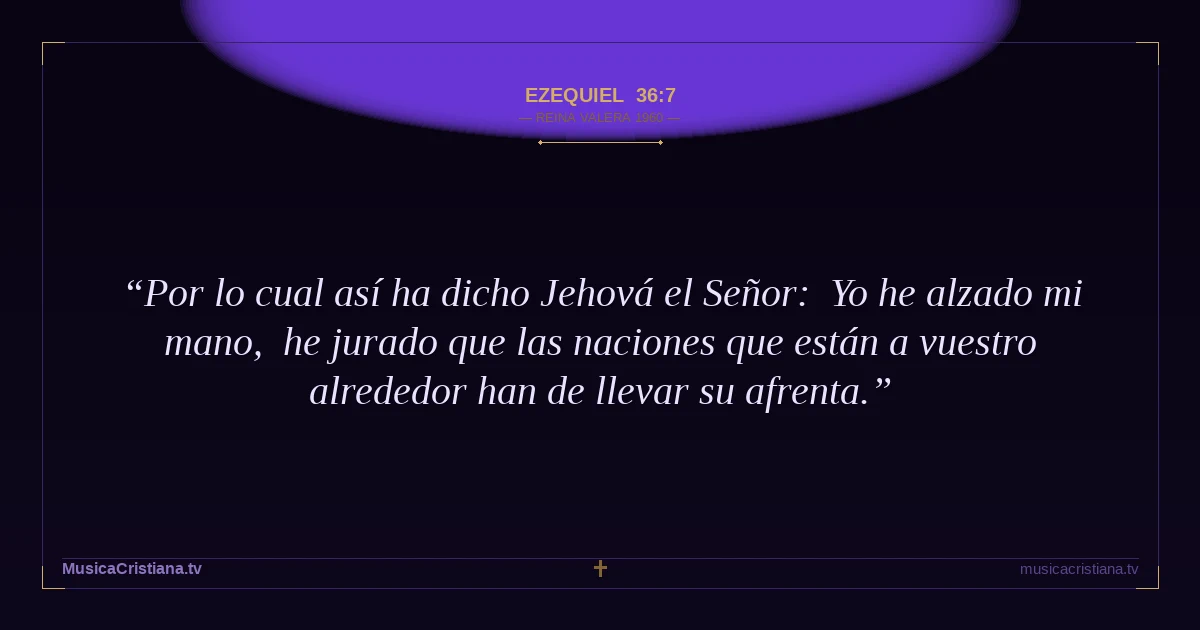 Ezequiel 36:7 — Biblia Reina Valera 1960 — MusicaCristiana.tv