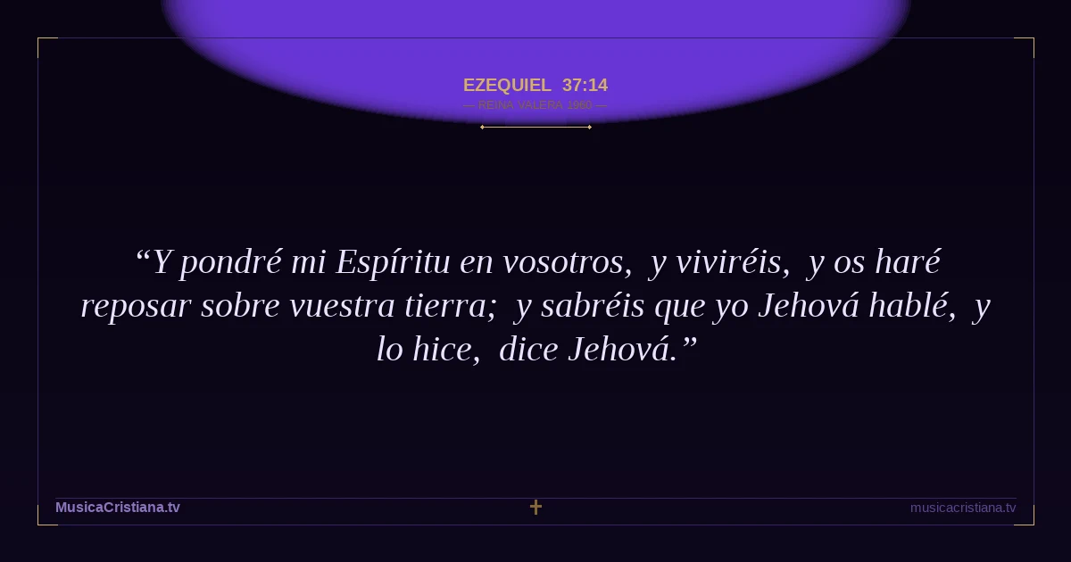 Ezequiel 37:14 — Biblia Reina Valera 1960 — MusicaCristiana.tv
