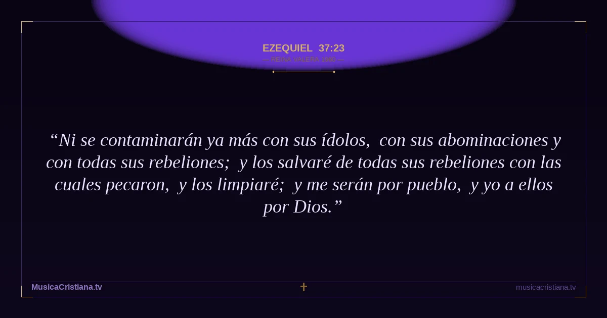 Ezequiel 37:23 — Biblia Reina Valera 1960 — MusicaCristiana.tv