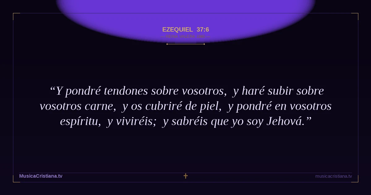 Ezequiel 37:6 — Biblia Reina Valera 1960 — MusicaCristiana.tv