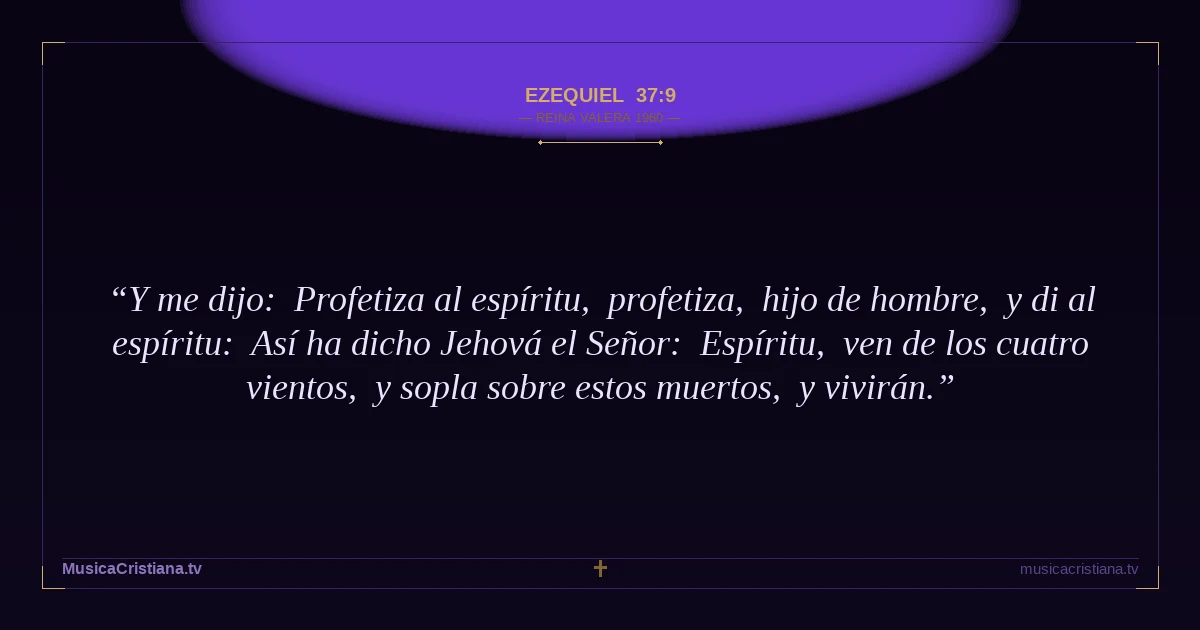 Ezequiel 37:9 — Biblia Reina Valera 1960 — MusicaCristiana.tv