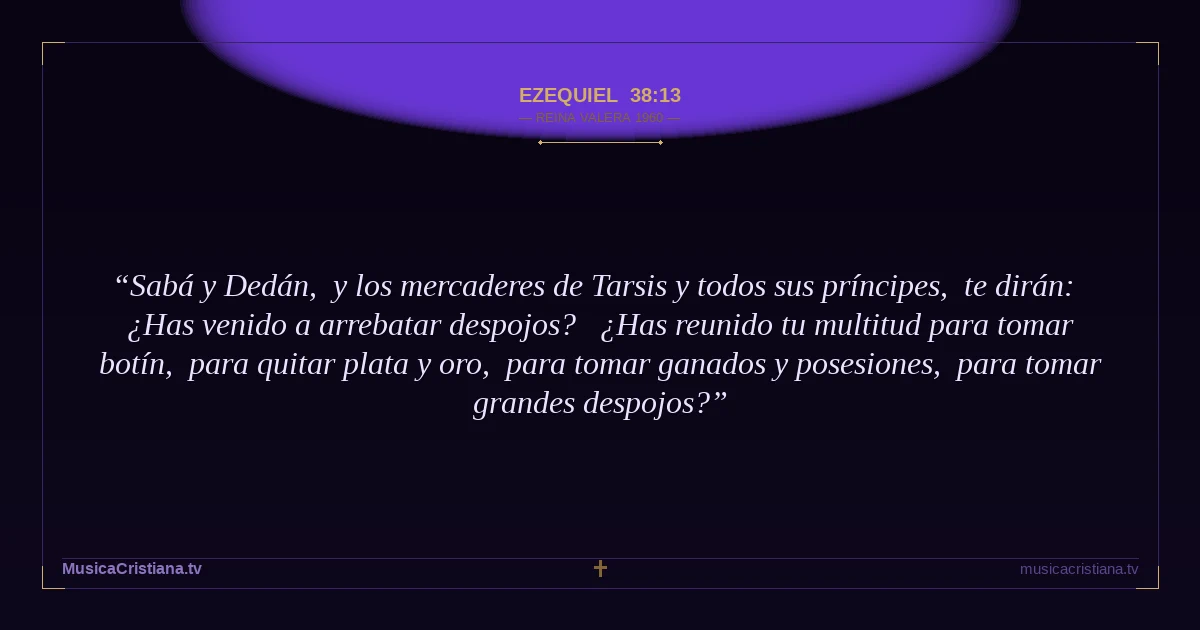 Ezequiel 38:13 — Biblia Reina Valera 1960 — MusicaCristiana.tv