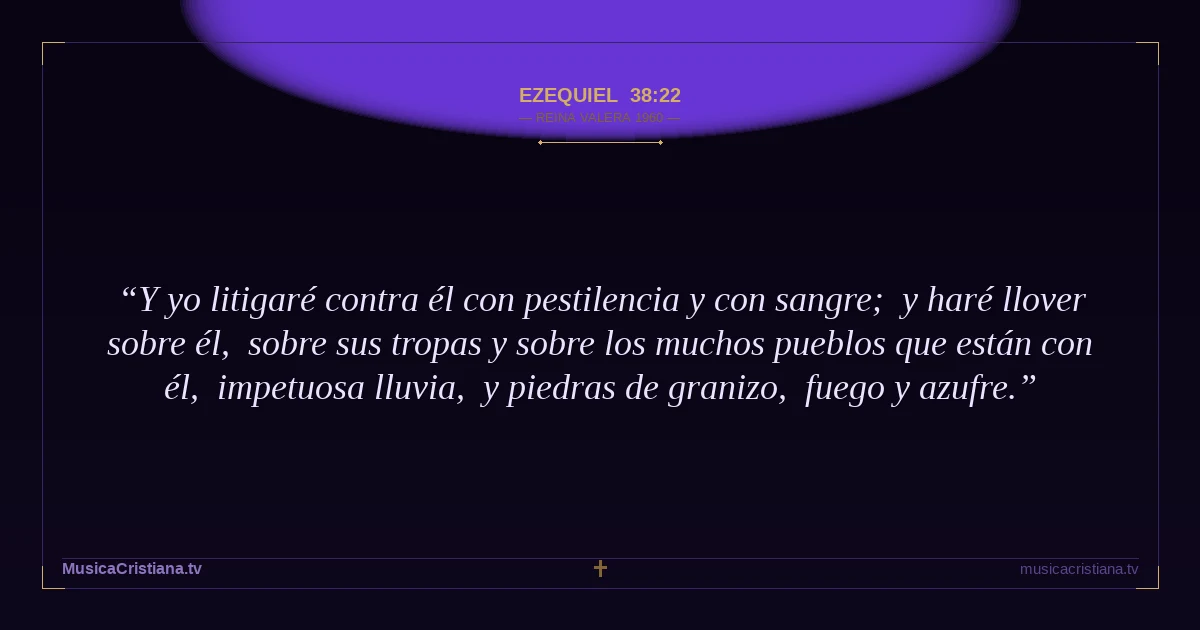 Ezequiel 38:22 — Biblia Reina Valera 1960 — MusicaCristiana.tv