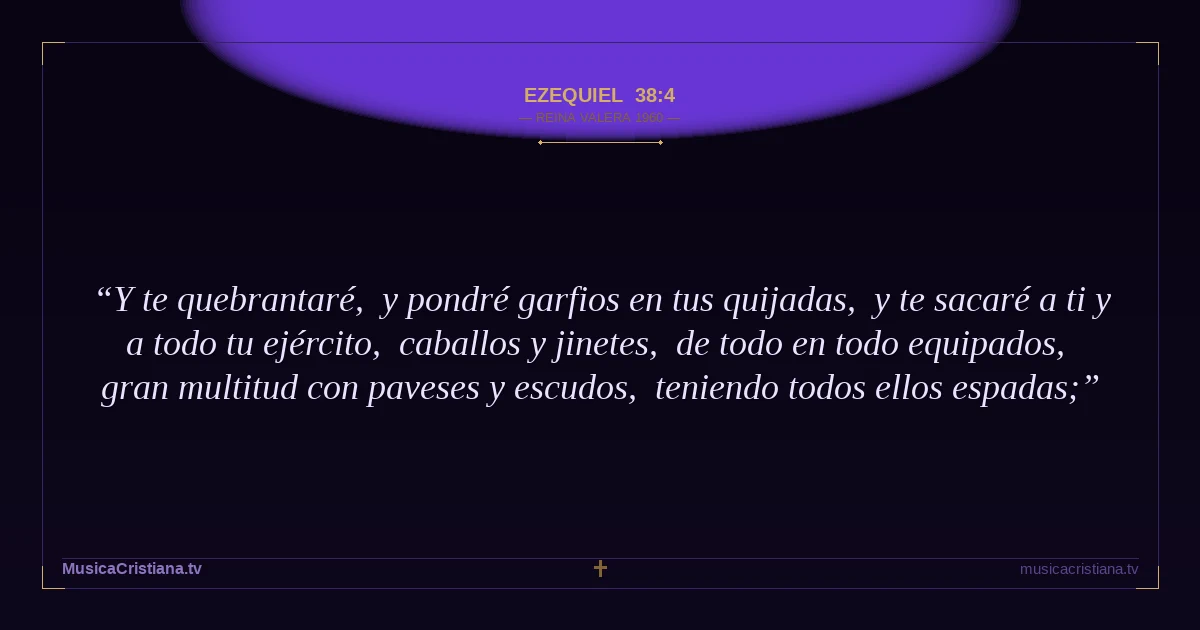 Ezequiel 38:4 — Biblia Reina Valera 1960 — MusicaCristiana.tv