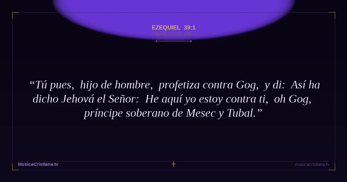 Ezequiel 39:1 — Biblia Reina Valera 1960 — MusicaCristiana.tv