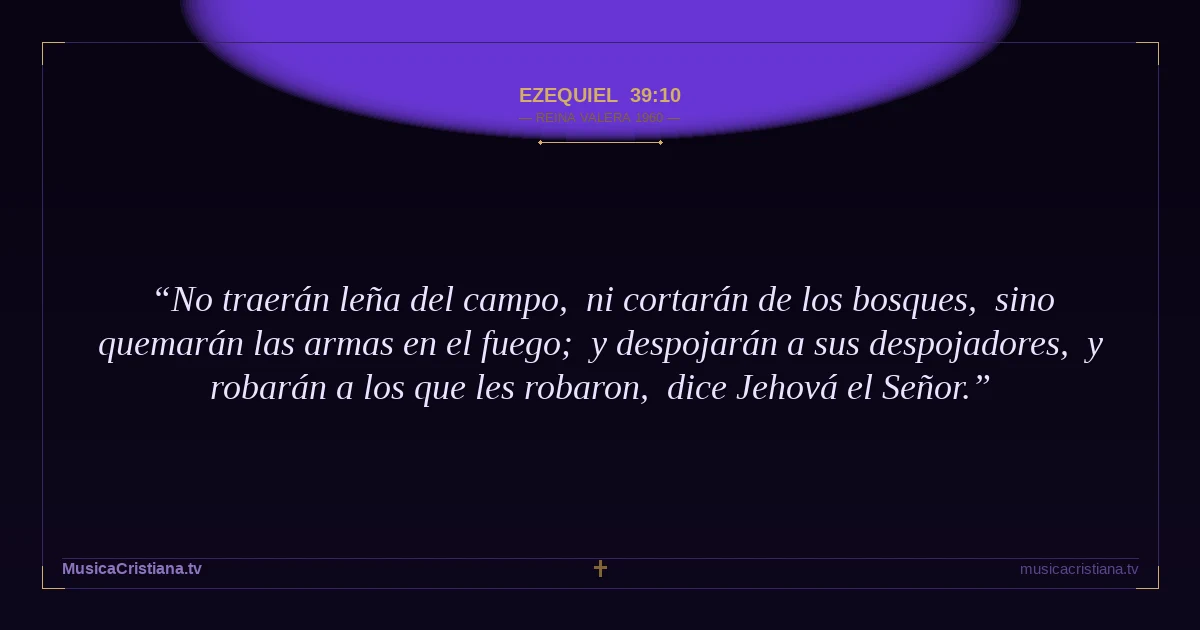Ezequiel 39:10 — Biblia Reina Valera 1960 — MusicaCristiana.tv