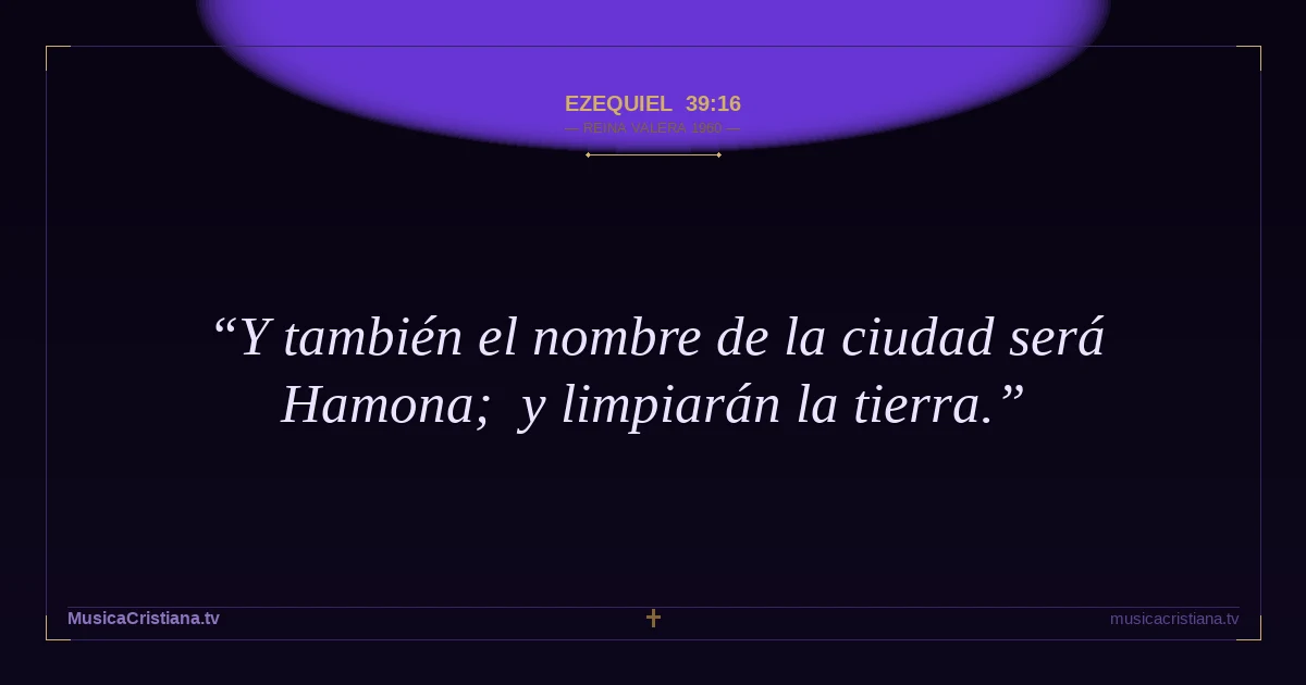 Ezequiel 39:16 — Biblia Reina Valera 1960 — MusicaCristiana.tv