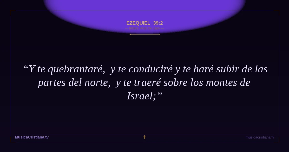 Ezequiel 39:2 — Biblia Reina Valera 1960 — MusicaCristiana.tv