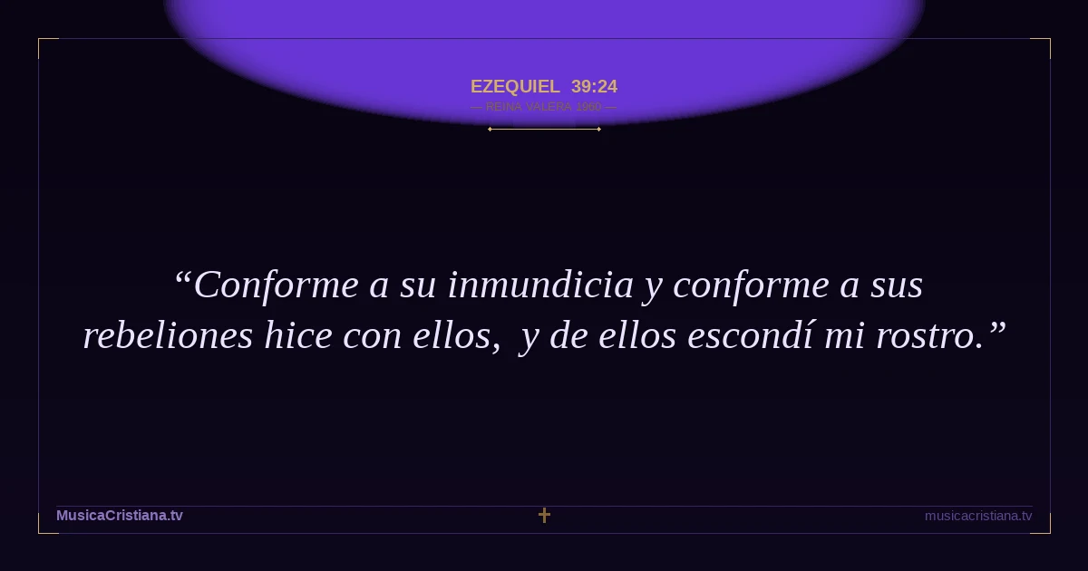 Ezequiel 39:24 — Biblia Reina Valera 1960 — MusicaCristiana.tv