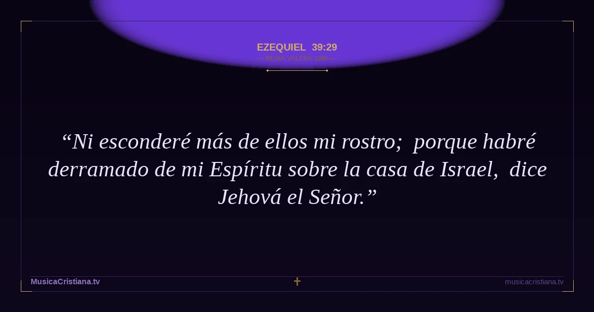 Ezequiel 39:29 — Biblia Reina Valera 1960 — MusicaCristiana.tv