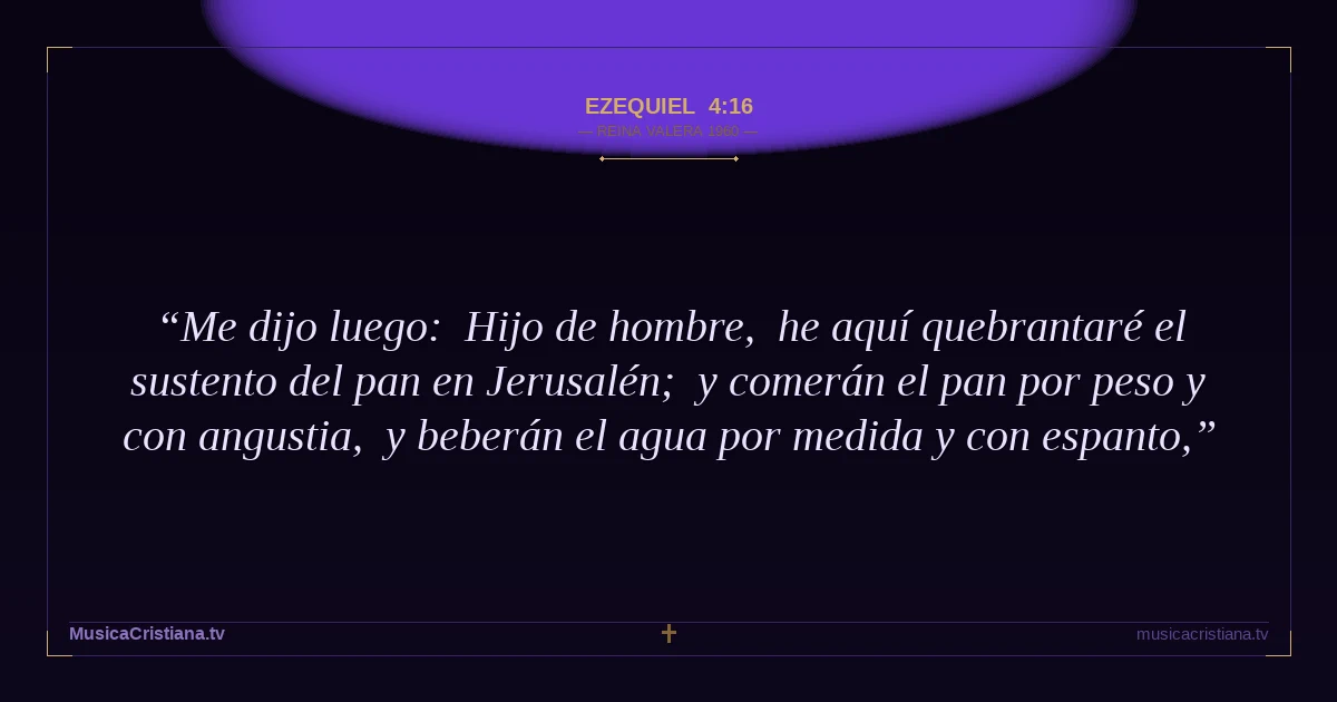 Ezequiel 4:16 — Biblia Reina Valera 1960 — MusicaCristiana.tv
